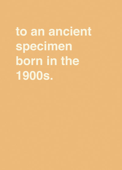 To An Ancient Specimen Born In The 1900s