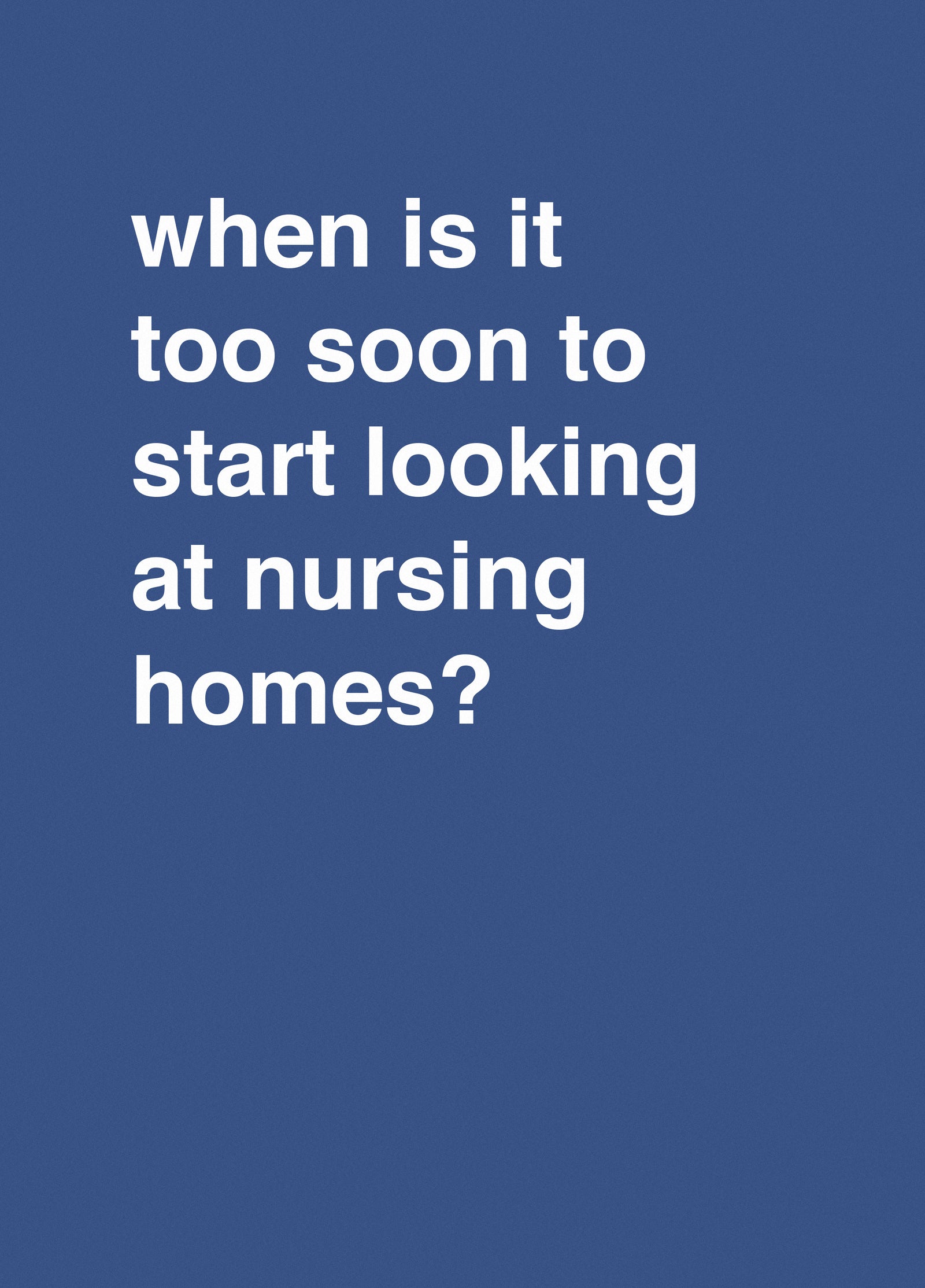 "When Is It Too Soon To Start Looking At Nursing Homes"