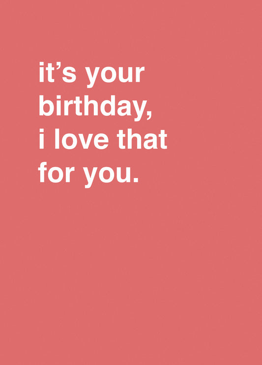 "It's Your Birthday, I Love That For You"