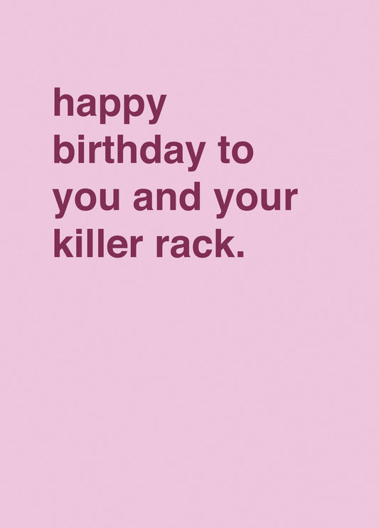 "Happy Birthday To You And Your Killer Rack"