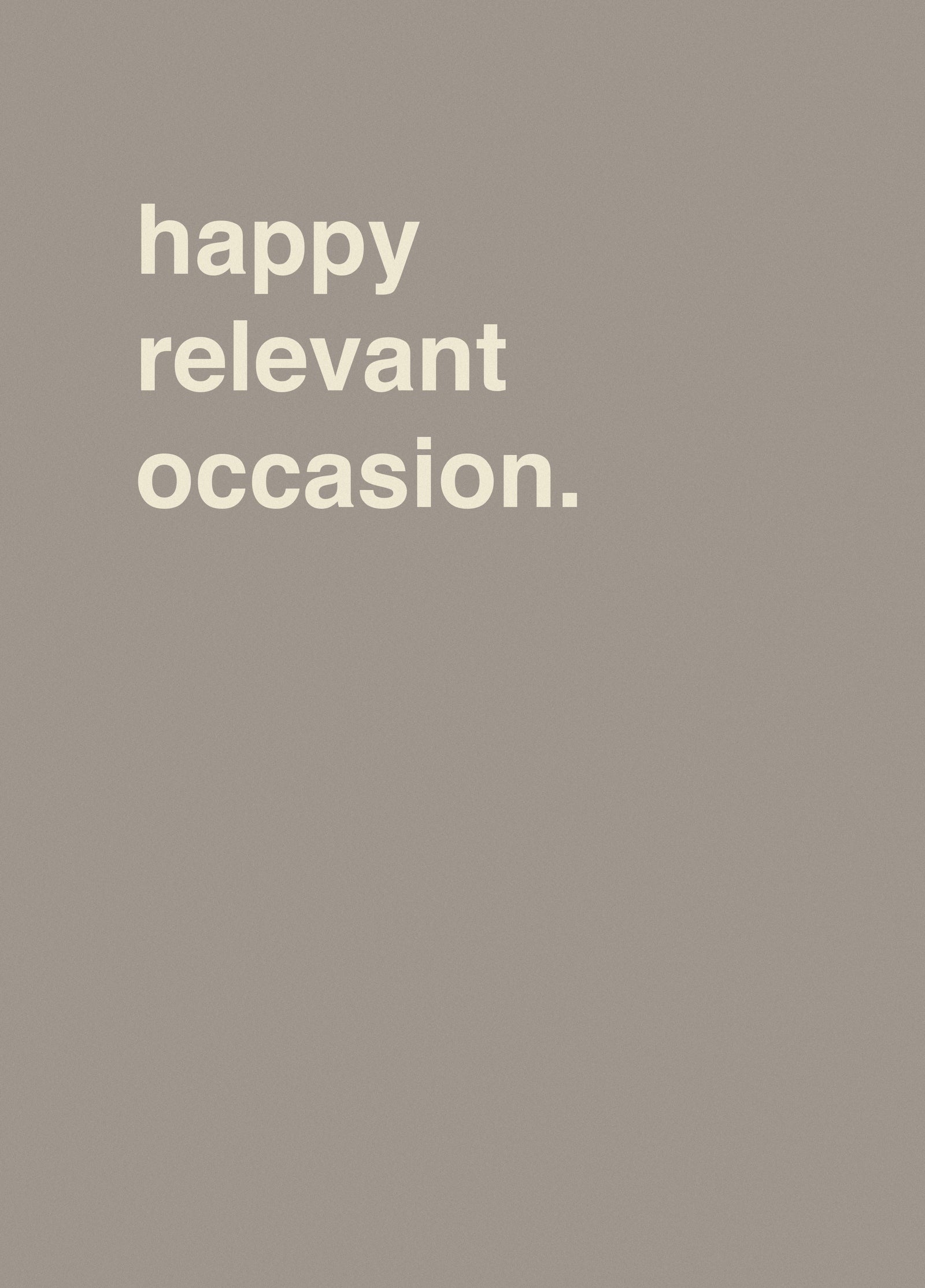 "Happy Relevant Occasion"
