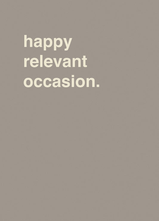 "Happy Relevant Occasion"