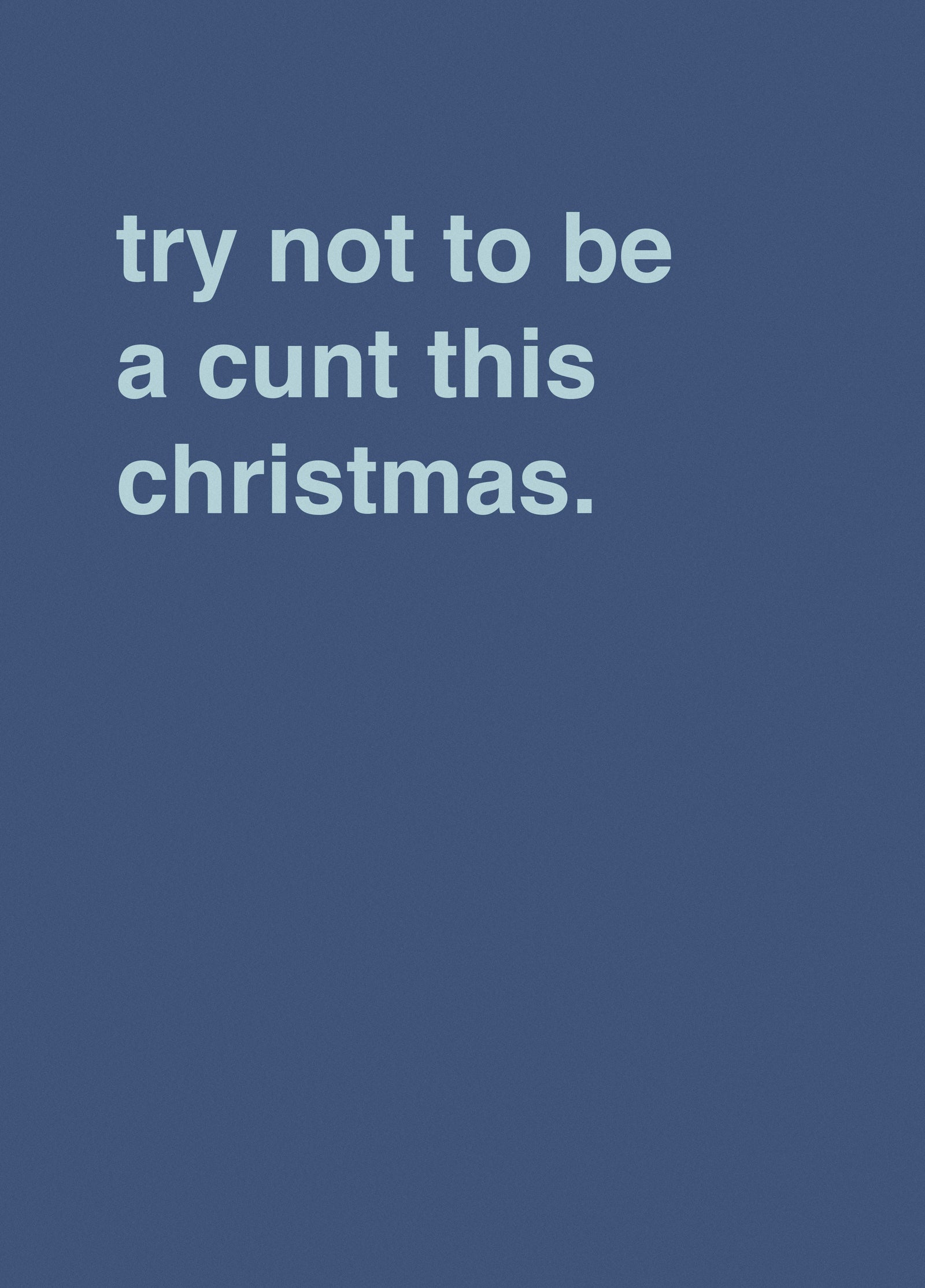 Try Not To Be A Cunt This Christmas