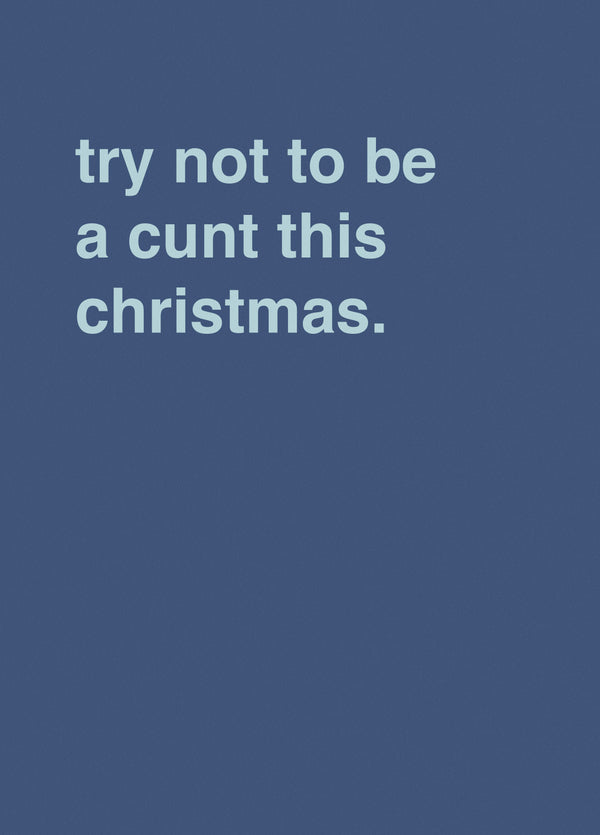 Try Not To Be A Cunt This Christmas