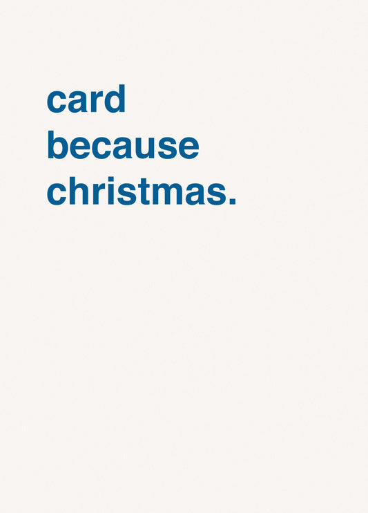 Card Because Christmas