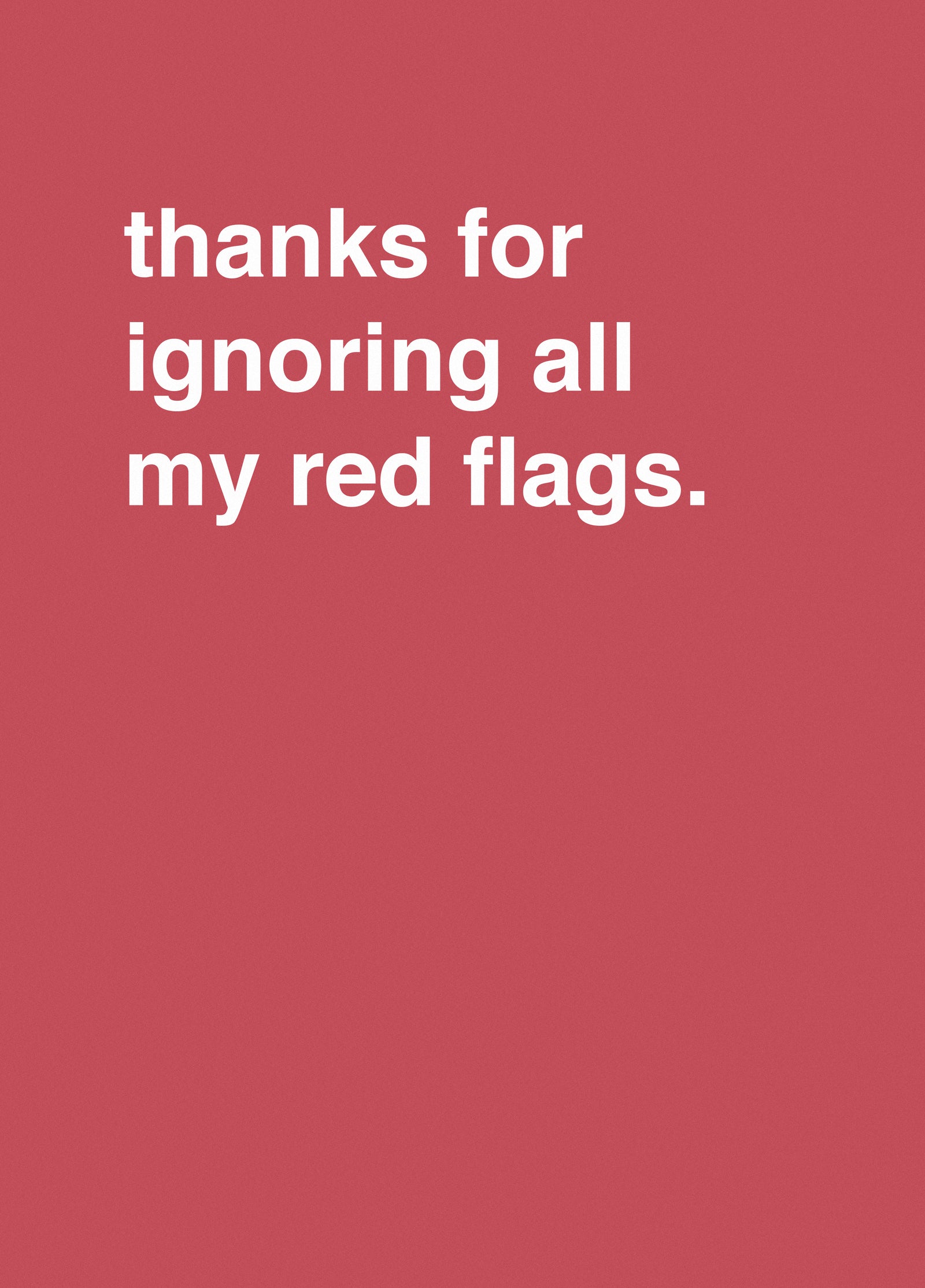 Thanks For Ignoring All My Red Flags