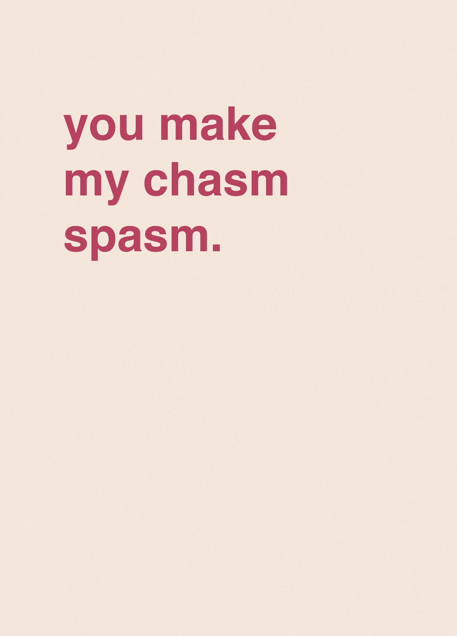 You Make My Chasm Spasm