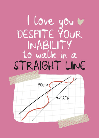 Funny Can’t Walk In A Straight Line Valentine Card