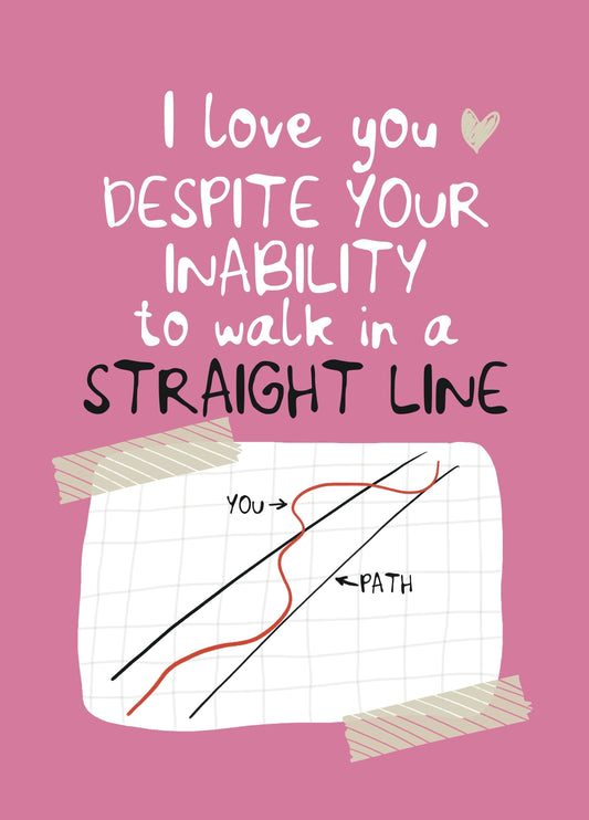 Funny Can’t Walk In A Straight Line Valentine Card