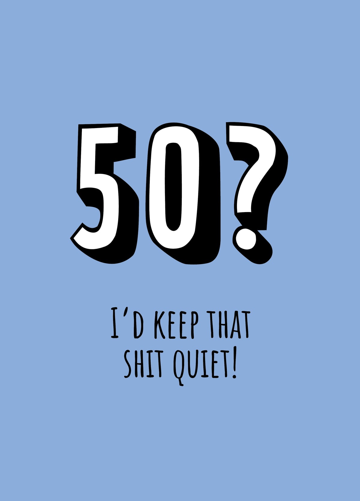 50? Keep That Shit Quiet Card