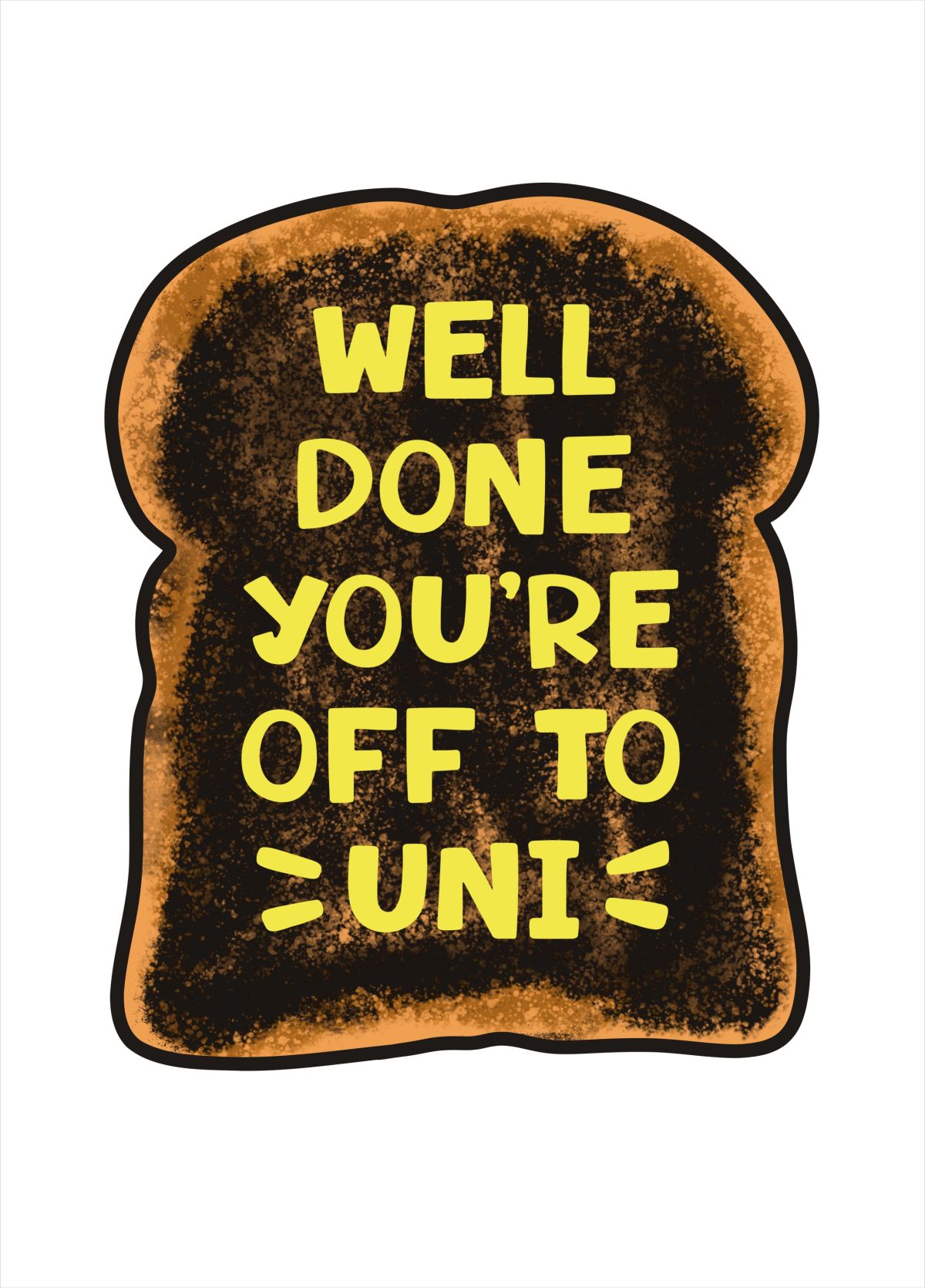 Well Done - You're Off To Uni Burnt Toast Card