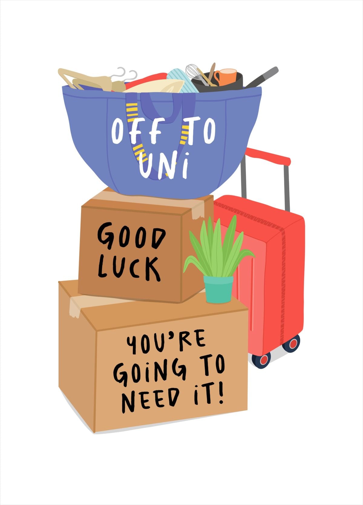 Off To Uni, Good Luck You’re Going To Need It!