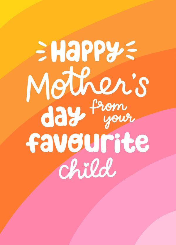Happy Mother's Day From Your Favourite Child Card