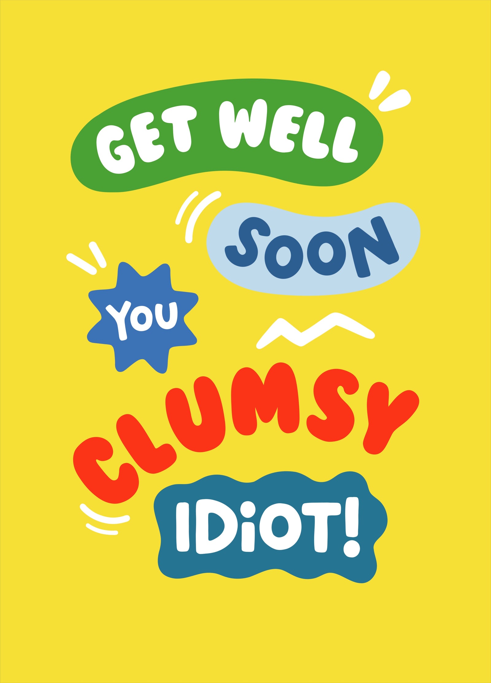Get Well Soon You Clumsy Idiot Card!