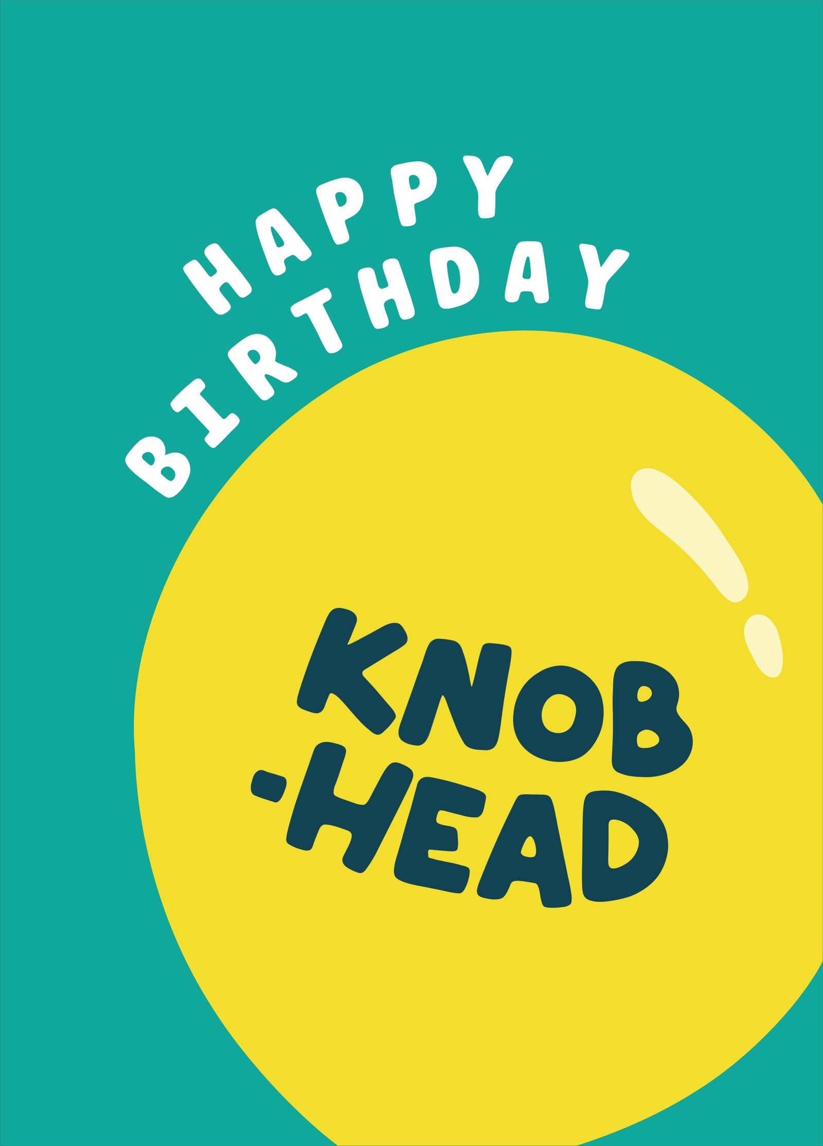 Happy Birthday Knobhead Balloon Card!