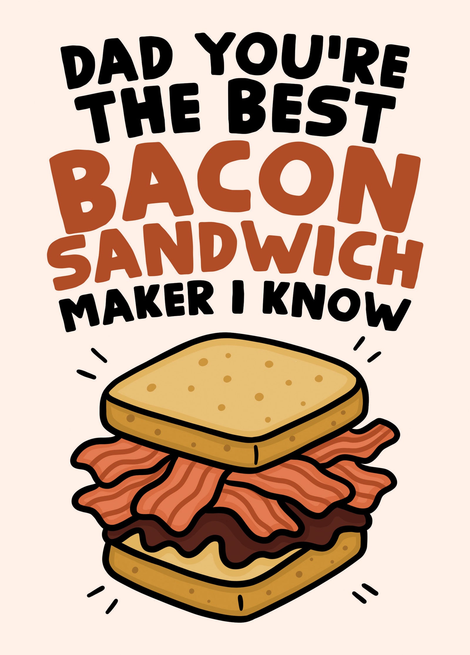 Dad You're The Best Bacon Sandwich Maker I Know Card