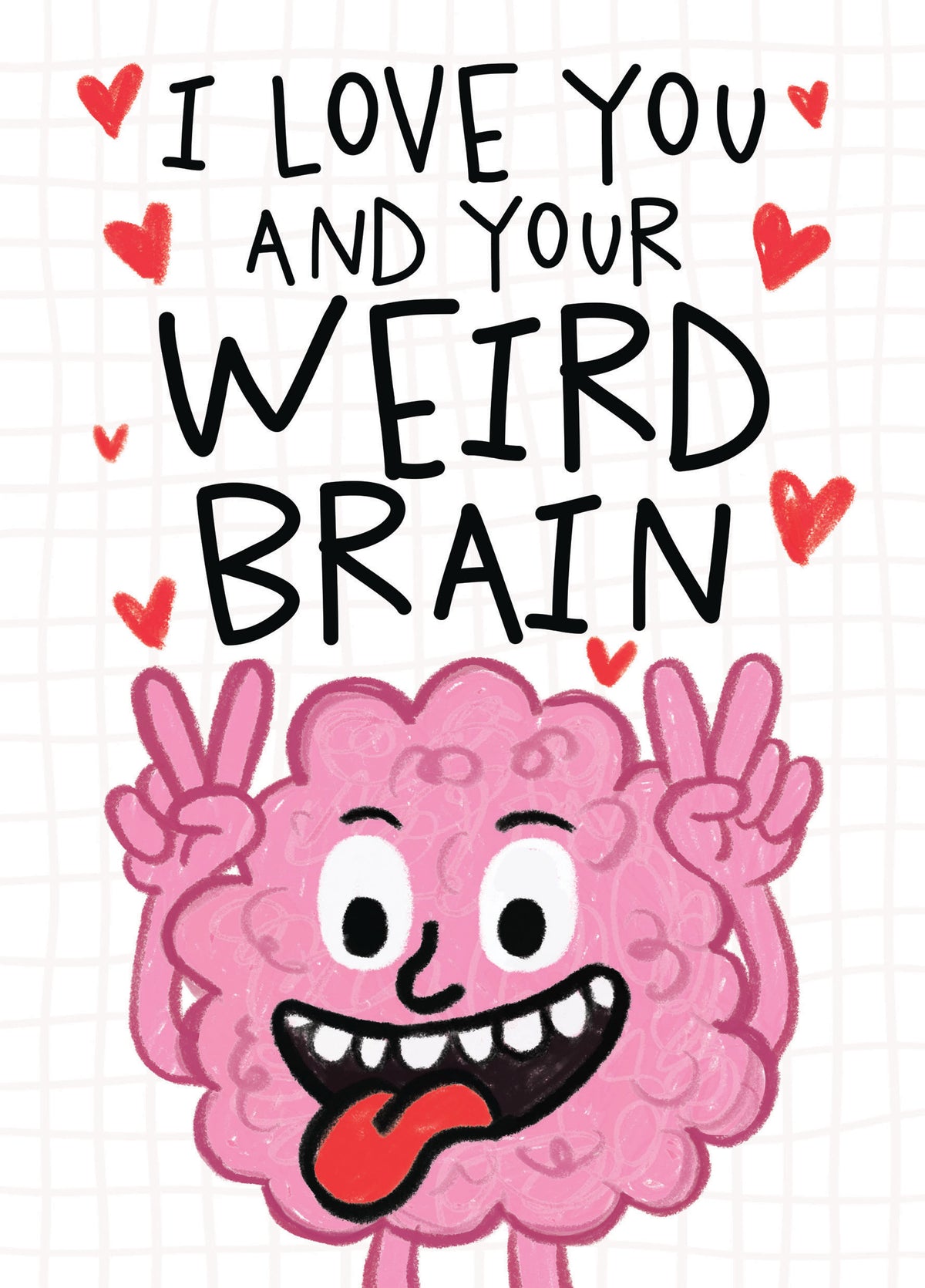 Funny Weirdo Love Card - I Love You And Your Weird Brain