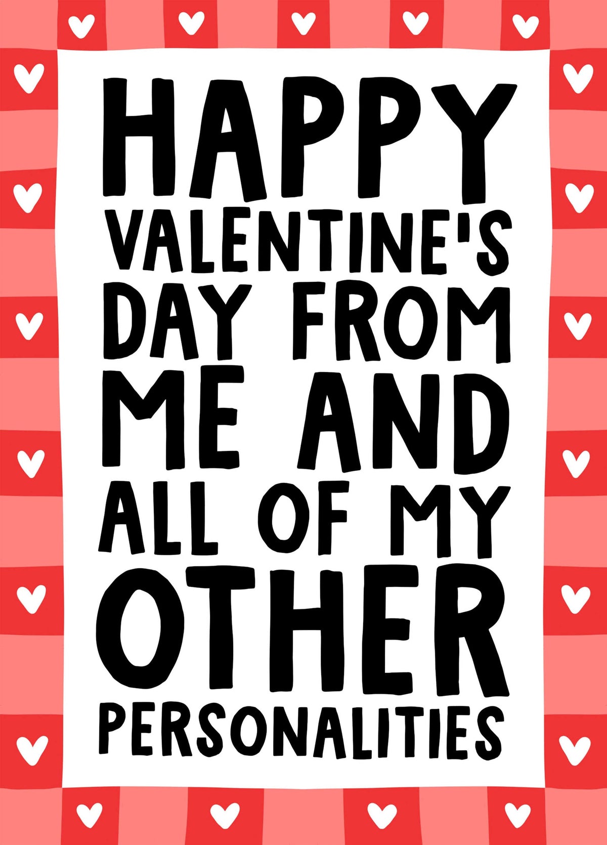 Happy Valentine's Day From Me And All Of My Other Personalities Funny Card