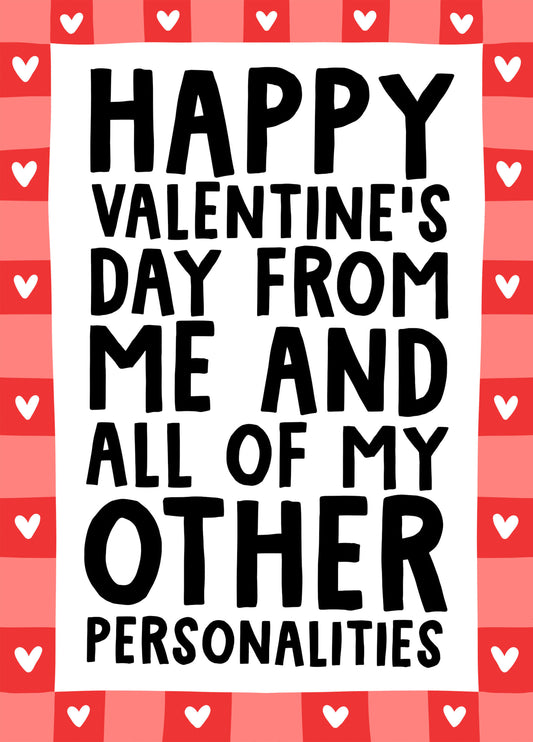 Happy Valentine's Day From Me And All Of My Other Personalities Funny Card