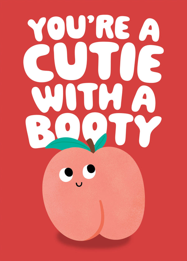 You're A Cutie With A Booty - Peachy Bum Love Card