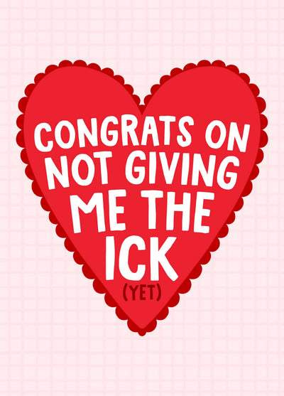 Congrats On Not Giving Me The Ick (Yet) - Funny Valentine's Card For Him