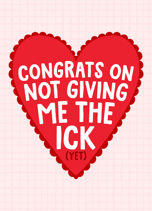 Congrats On Not Giving Me The Ick (Yet) - Funny Valentine's Card For Him