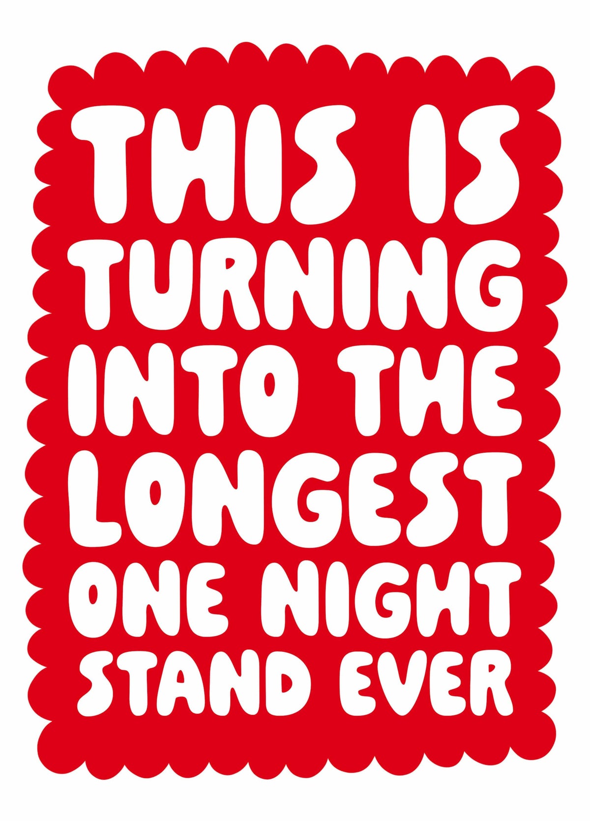 This Is Turning Into The Longest One Night Stand Ever - Funny Valentine's Card