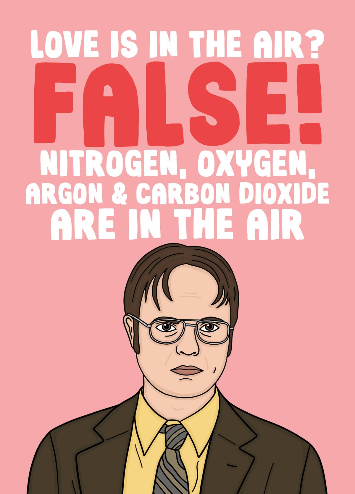 Love Is In The Air? False! - Dwight Schrute The Office Funny Love Card