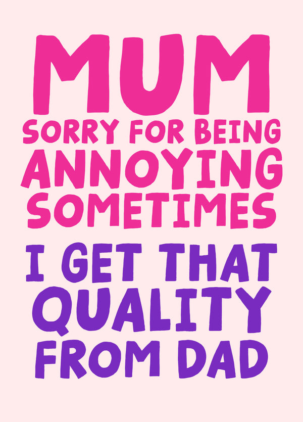 Funny Mother's Day Card - Sorry For Being Annoying Sometimes
