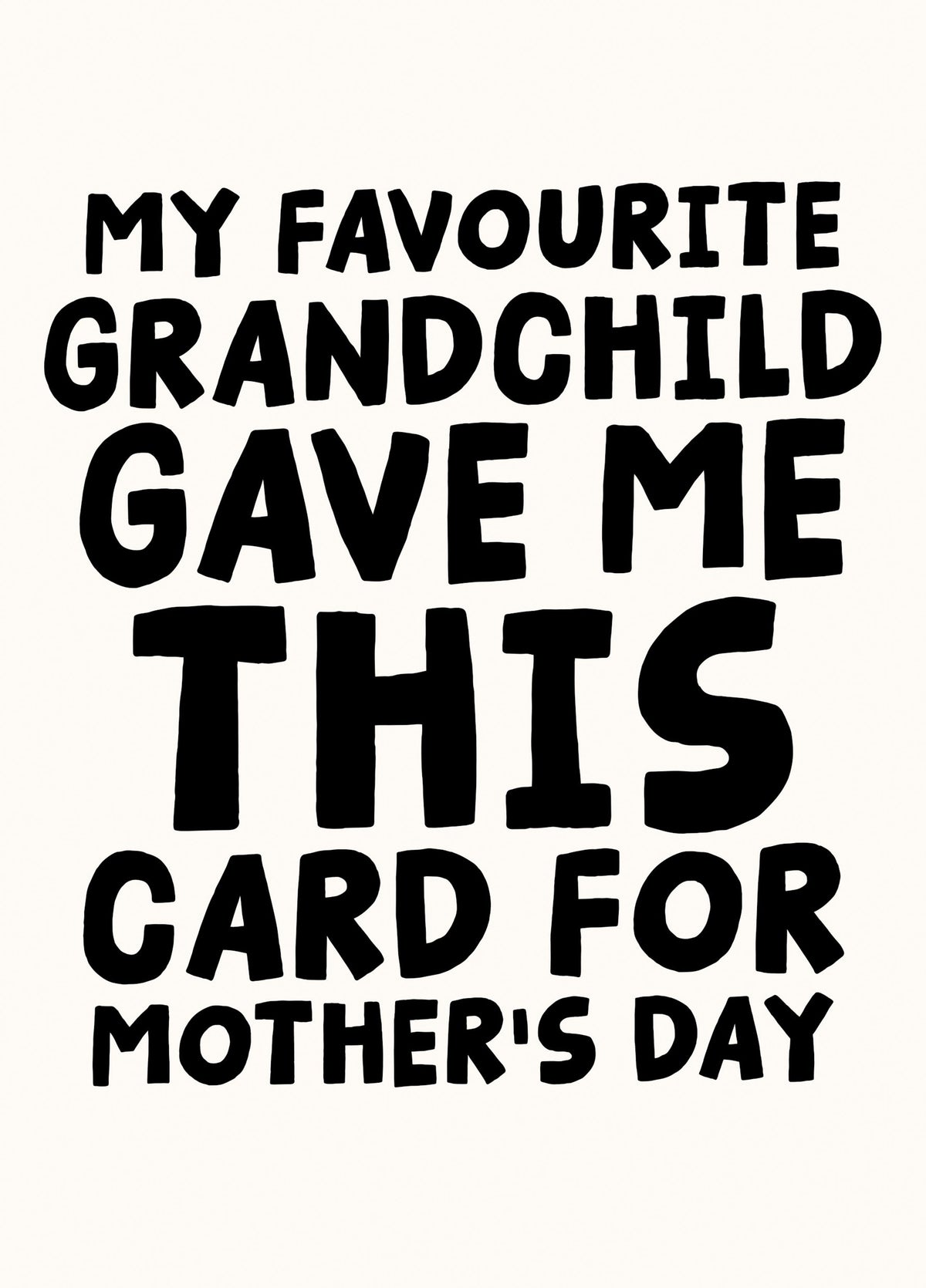 My Favourite Grandchild Gave Me This Card For Mother's Day
