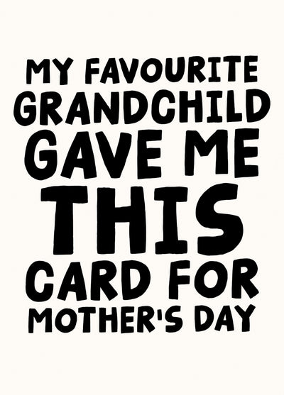 My Favourite Grandchild Gave Me This Card For Mother's Day