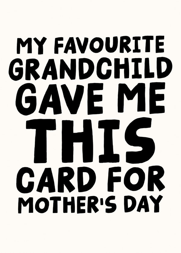 My Favourite Grandchild Gave Me This Card For Mother's Day