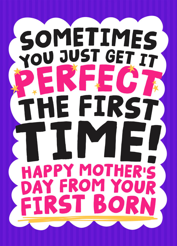 Funny Mother's Day Card - Sometimes You Just Get It Perfect The First Time!