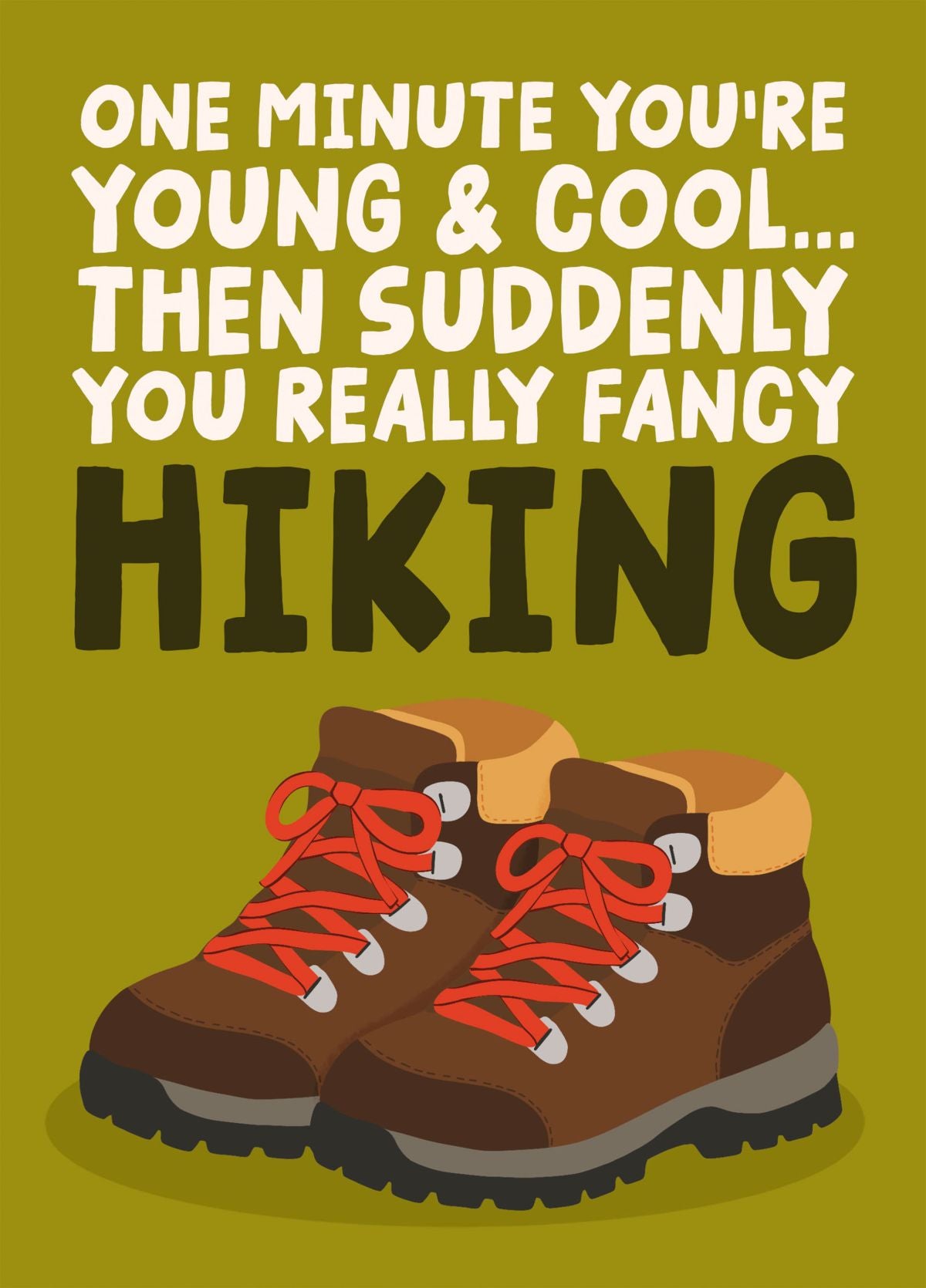 Suddenly Really Fancy Hiking - Funny Hiker Birthday Card - Young And Cool