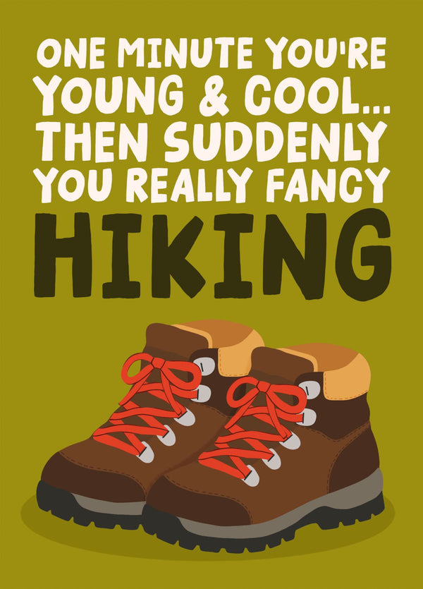 Suddenly Really Fancy Hiking - Funny Hiker Birthday Card - Young And Cool