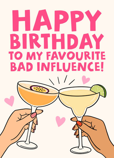 Happy Birthday To My Favourite Bad Influence - Funny Birthday Card For Friend