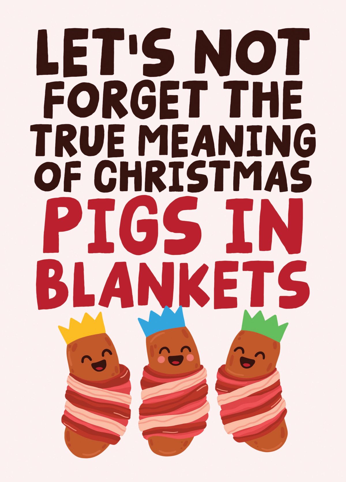 True Meaning Of Christmas Pigs In Blankets - Funny Food Christmas Card