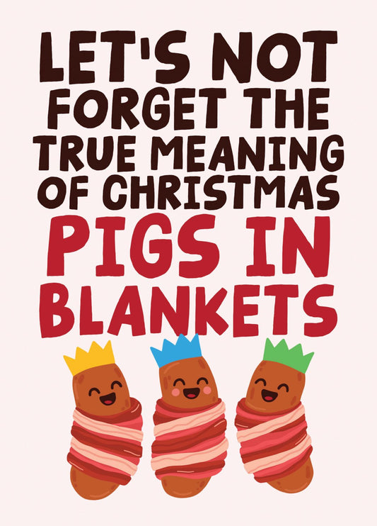 True Meaning Of Christmas Pigs In Blankets - Funny Food Christmas Card