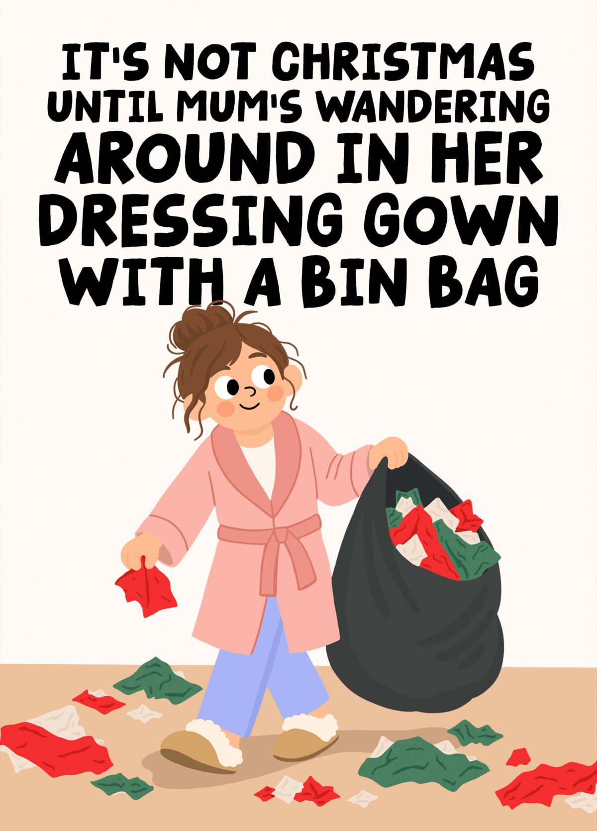 Mum In Her Dressing Gown With A Bin Bag - Funny Christmas Card