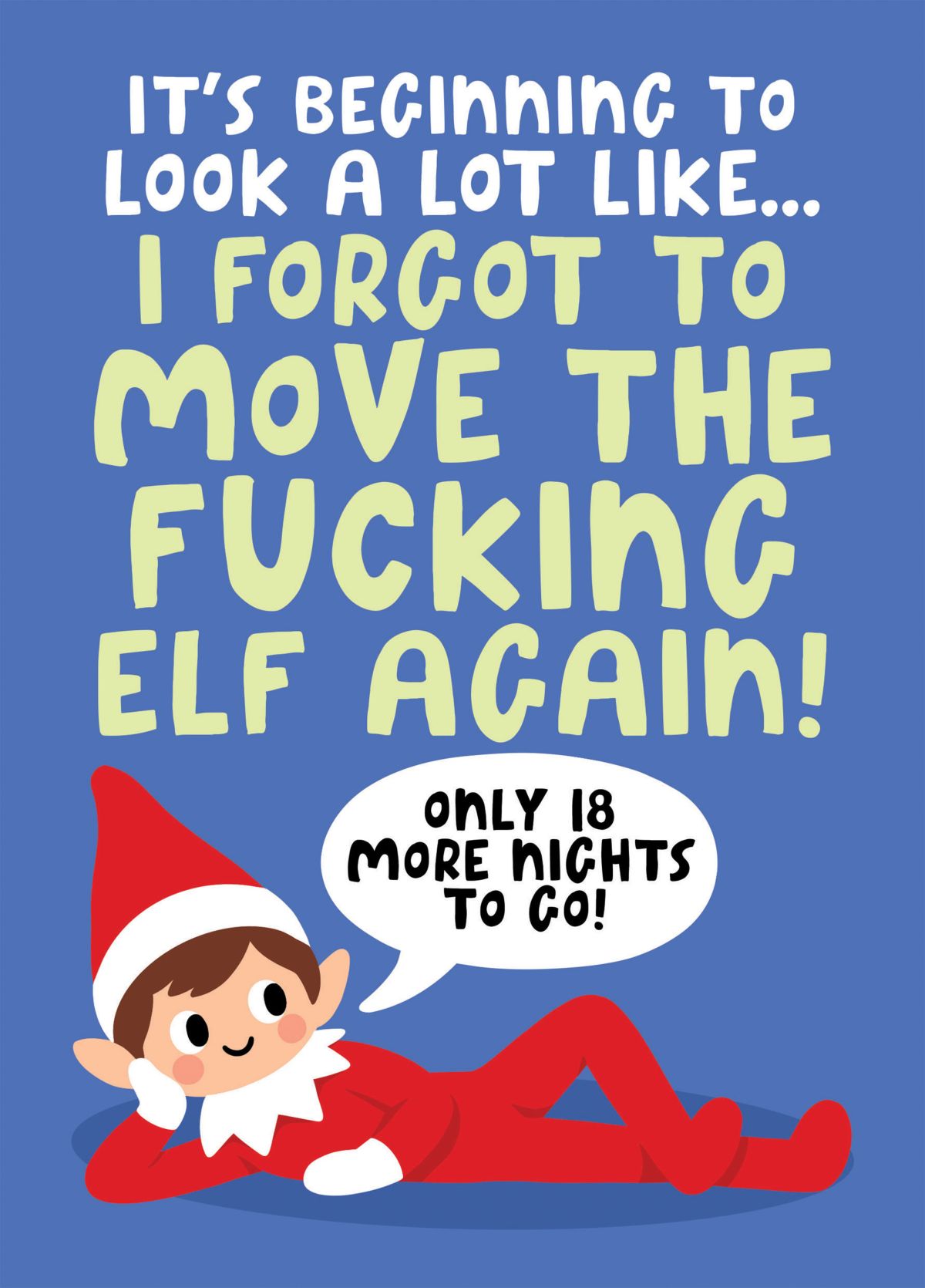 Funny Elf On The Shelf Christmas Card - I Forgot To Move The Fucking Elf Again