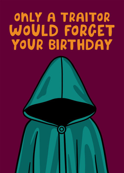 Funny The Traitors Birthday Card - Only A Traitor Would Forget Your Birthday