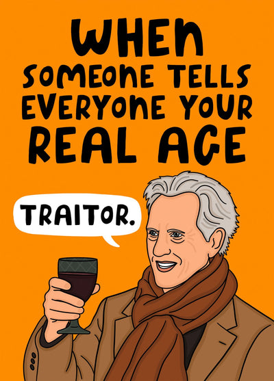 Funny The Traitors Birthday Card - When Someone Tells Everyone Your Real Age