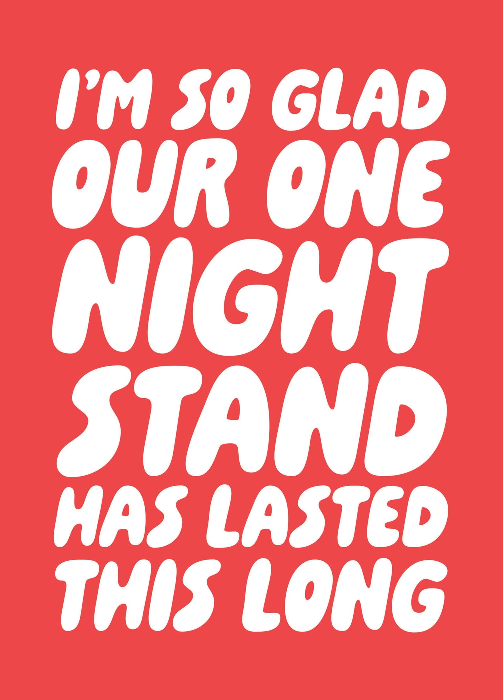 I'm So Glad Our One Night Stand Has Lasted This Long