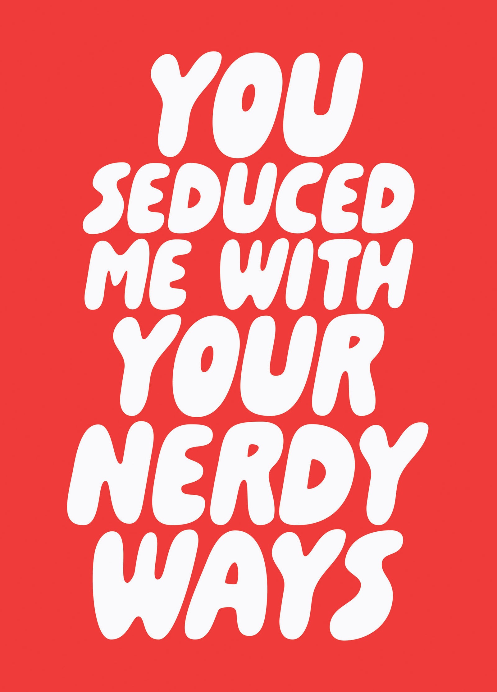 You Seduced Me With Your Nerdy Ways