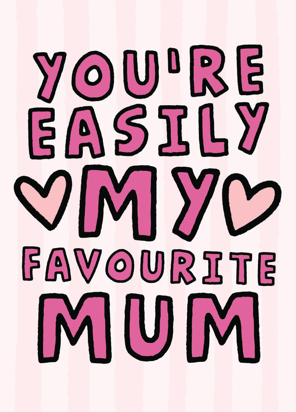 You're Easily My Favourite Mum - Funny Mother's Day Card