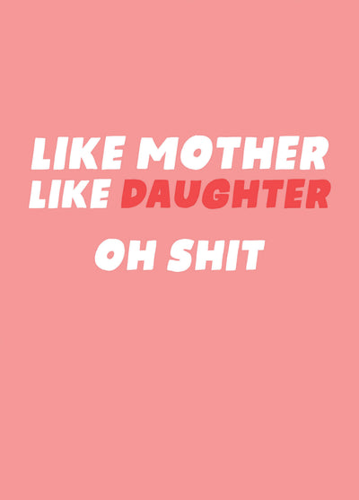 Like Mother Like Daughter Oh Shit - Funny Mother's Day Card