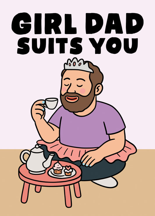 Girl Dad Suits You - Funny Girl Dad Father's Day Card 1