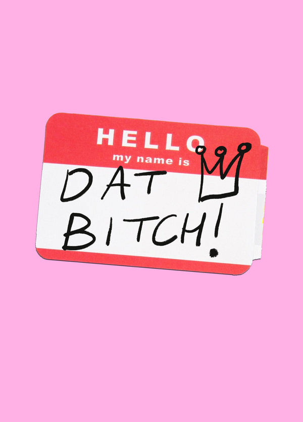 Name Is Dat Bitch Card