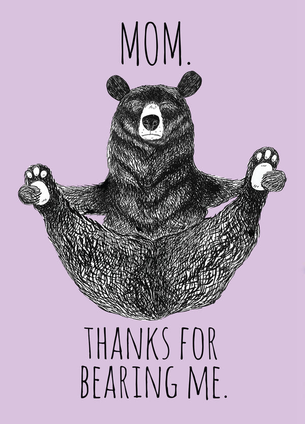 Mom Thanks For Bearing Me Card