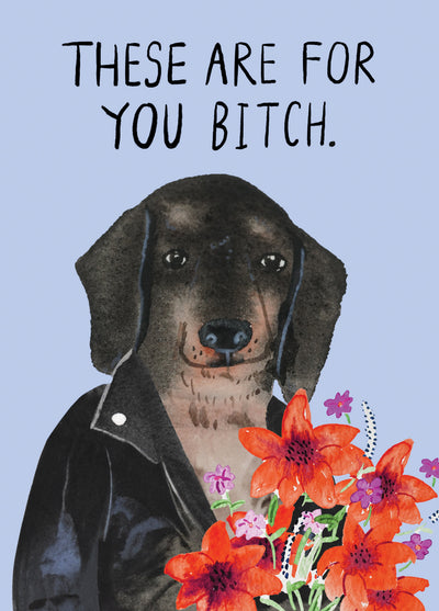 For You Bitch Card